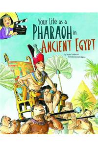 Your Life as a Pharaoh in Ancient Egypt