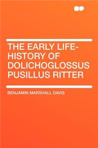 The Early Life-History of Dolichoglossus Pusillus Ritter