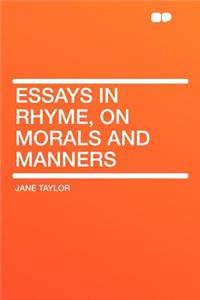Essays in Rhyme, on Morals and Manners