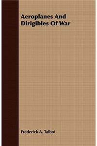 Aeroplanes and Dirigibles of War