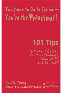 You Have to Go to School-You're the Principal!