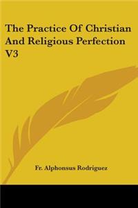 Practice Of Christian And Religious Perfection V3