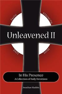 Unleavened II in His Presence