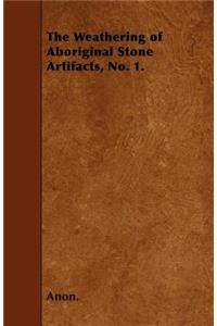 The Weathering of Aboriginal Stone Artifacts, No. 1.