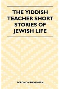 The Yiddish Teacher Short Stories Of Jewish Life