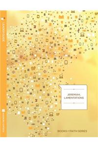 Jeremiah, Lamentations Leader Guide; Books of Faith Series