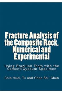 Fracture Analysis of the Composite Rock, Numerical and Experimental