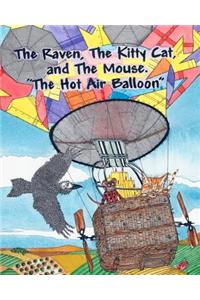 The Raven, The Kitty Cat and The Mouse. The Hot Air Balloon.