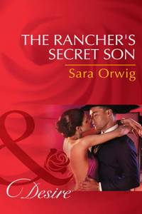 Rancher's Secret Son (Mills & Boon Desire) (Lone Star Legends, Book 5)