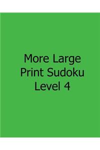 More Large Print Sudoku Level 4: Fun, Large Print Sudoku Puzzles