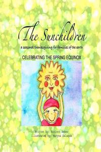 The Sunchildren: A Seasonal Thanksgiving for Families of the Earth: Celebrating the Spring Equinox