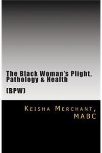 Black Woman's Plight, Pathology, & Health