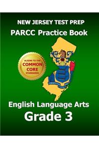 New Jersey Test Prep Parcc Practice Book English Language Arts Grade 3: Covers the Performance-Based Assessment (Pba) and the End-Of-Year Assessment (