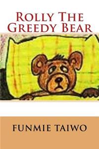 Rolly The Greedy Bear