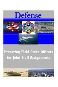 Preparing Field Grade Officers for Joint Staff Assignments