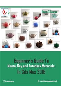 Beginner's Guide to Mental Ray and Autodesk Materials in 3ds Max 2016