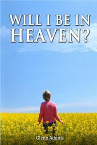 Will I Be in Heaven