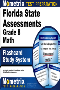 Florida State Assessments Grade 8 Mathematics Flashcard Study System: FSA Test Practice Questions & Exam Review for the Florida Standards Assessments