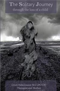The Solitary Journey through the loss of a child.