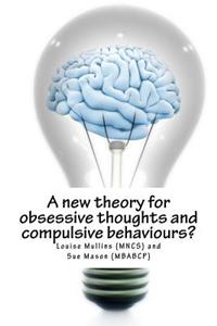 A new theory for obsessive thoughts and compulsive behaviours?