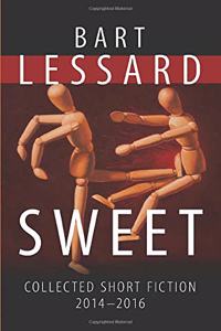 Sweet: Collected Short Fiction 2014-2016