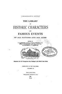 Library of Historic Characters and Famous Events of All Nations and All Ages - Vol. III