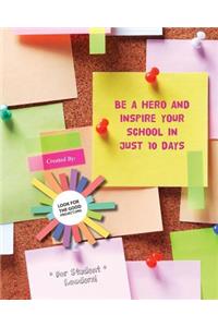 Be a Hero and Inspire Your School in Just 10 Days