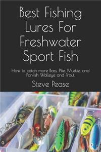 Best Fishing Lures For Freshwater Sport Fish