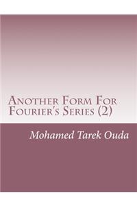 Another Form For Fourier's Series (2)