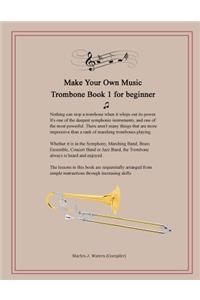 Make Your Own Music - Trombone Book 1 for beginner