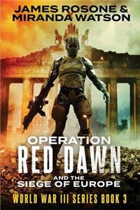 Operation Red Dawn and the Siege of Europe