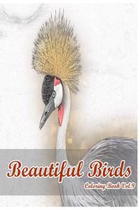 Beautiful Birds: Coloring Book Vol.9: An Adult Mindful Coloring Book of Birds in a Variety of Styles