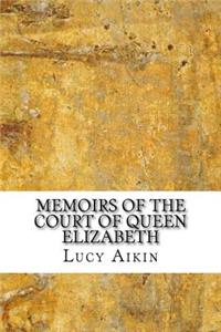 Memoirs of the Court of Queen Elizabeth