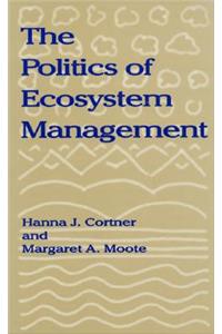 The Politics of Ecosystem Management