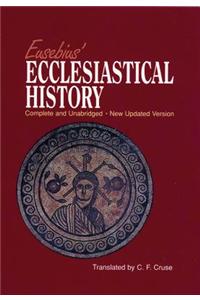 Eusebius' Ecclesiastical History: Complete and Unabridged