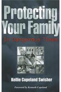 Protecting Your Family in Dangerous Times