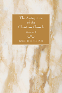 The Antiquities of the Christian Church, 2 Volumes