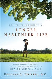 Dr. Pfeiffer's Guide to a Longer Healthier Life