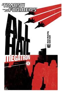 Transformers: All Hail Megatron Volume 1