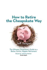 How to Retire the Cheapskate Way