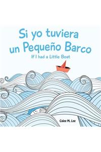 Si yo tuviera un Pequeno Barco/ If I had a Little Boat (Bilingual Spanish English Edition)