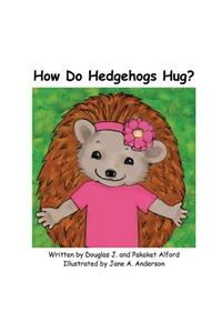 How Do Hedgehogs Hug?