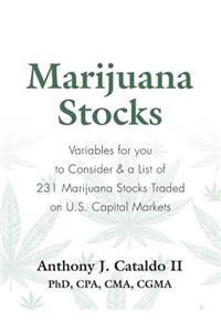 Marijuana Stocks: Variables for You to Consider & a List of 231 Marijuana Stocks Traded on U.S. Capital Markets