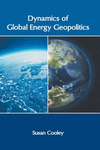 Dynamics of Global Energy Geopolitics