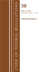 Code of Federal Regulations, Title 30 Mineral Resources 1-199, Revised as of July 1, 2019