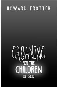 Groaning for the Children of God