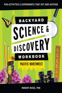 Backyard Science & Discovery Workbook: Pacific Northwest