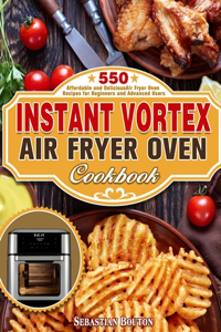 Instant Vortex Air Fryer Oven Cookbook