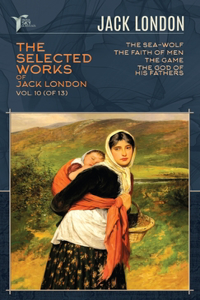 The Selected Works of Jack London, Vol. 10 (of 13)