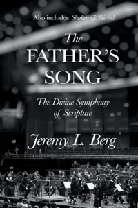 Father's Song: The Divine Symphony of Scripture